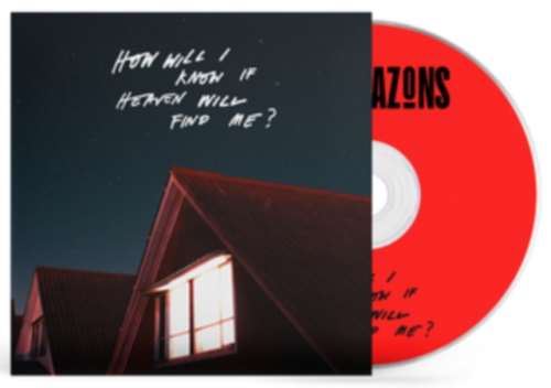 The Amazons - How Will I Know If Heaven Will Find