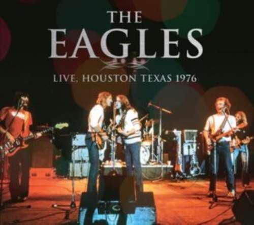Eagles - Live: Texas '76