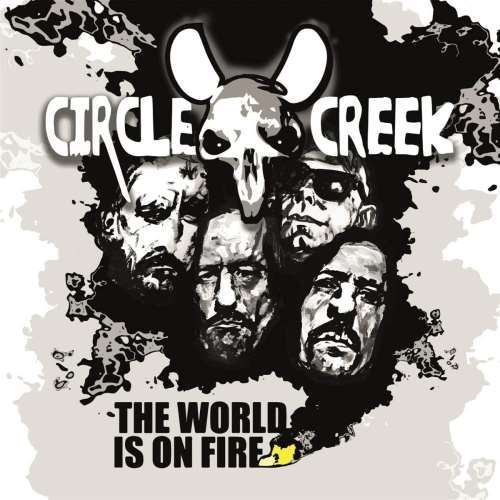 Circle Creek - The World Is On Fire