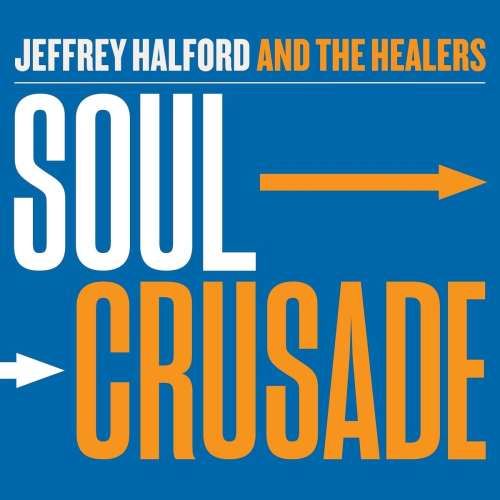 Jeffrey Halford/the Healers - Soul Crusade