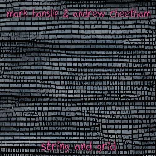 Mark Hanslip/Andrew Cheetham - String And Grid