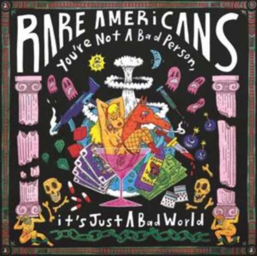 Rare Americans - You're Not A Bad Person It's Just a Bad World