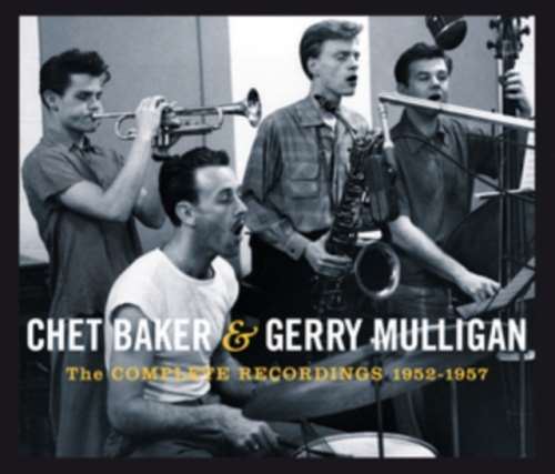 Chet Baker/Gerry Mulligan - Complete Recordings: '52-'57