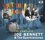 Joe Bennett/The Sparkletones - What The Heck! Complete Recordings