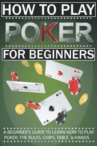How To Play: Poker - A Beginner's Guide