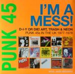 Various - Punk 45: I'm A Mess! D-i-y Or Die!