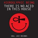 Hieroglyphic Being - There Is No Acid In This House