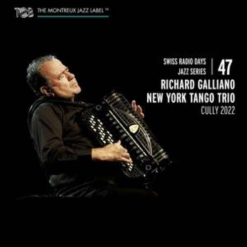 Richard Galliano/New York Tango Tri - Swiss Radio Days Jazz Series