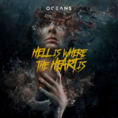 Oceans - Hell Is Where The Heart Is