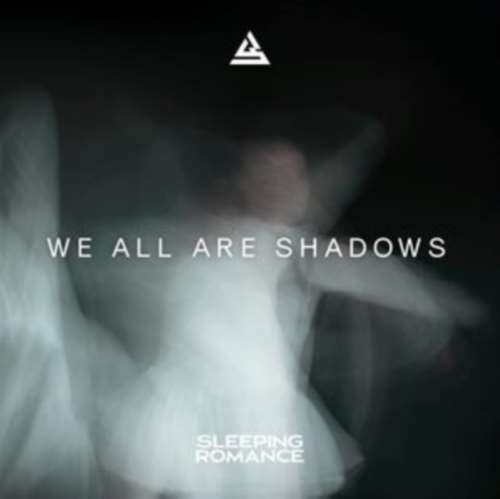 Sleeping Romance - We All Are Shadows