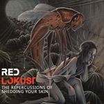 Red Lokust - Repercussions Of Shedding Your Skin