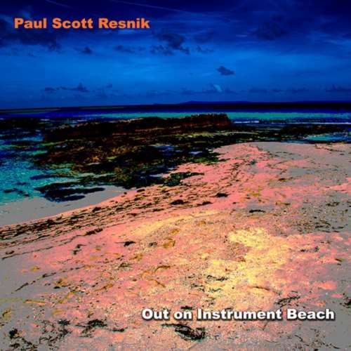 Paul Scott Resnik - Out On Instrumental Beach