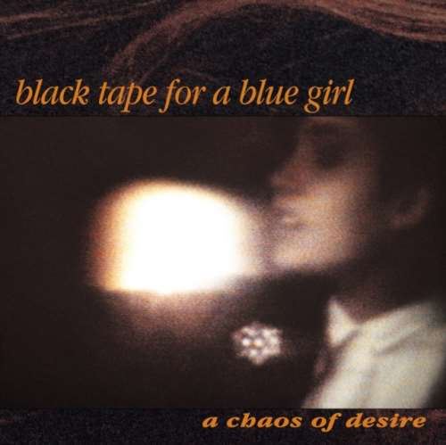 Black Tape For A Blue Girl - A Chaos Of Desire: 2022 Remaster