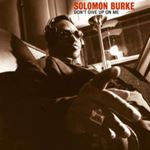 Solomon Burke - Dont Give Up On Me