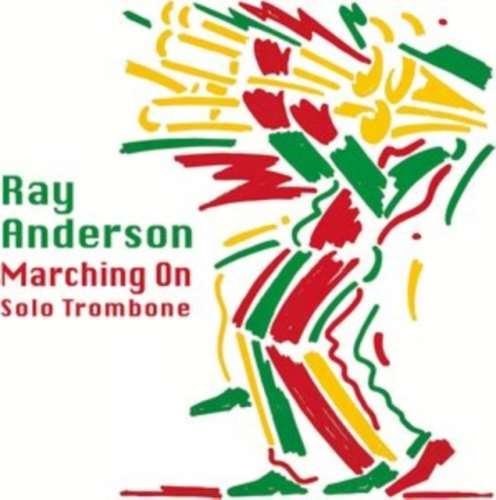 Ray Anderson - Marching On