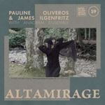 Pauline Oliveros/james Ilgen - Altamirage