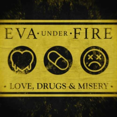 Eva Under Fire - Love  Drugs & Misery