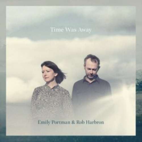 Emily Portman/rob Harbron - Time Was Away