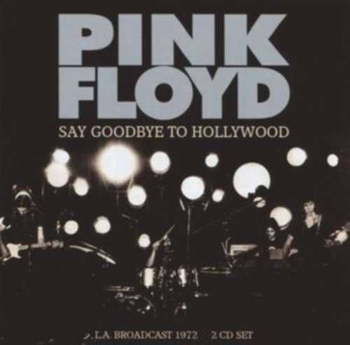 Pink Floyd - Say Goodbye To Hollywood