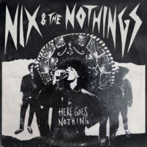 Nix & The Nothings - Here Goes Nothing