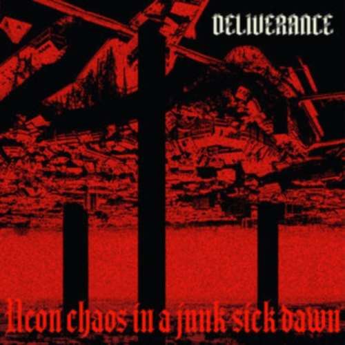 Deliverance - Neon Chaos In A Junk Sick Dawn