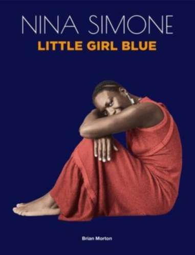 Nina Simone - Little Girl Blue: By Brian Mort