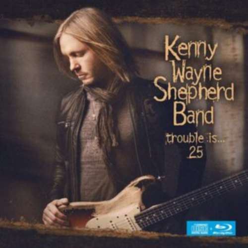 Kenny Wayne Shepherd - Trouble Is 25