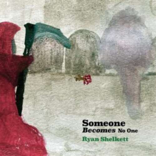 Ryan Shelkett - Someone Becomes No One