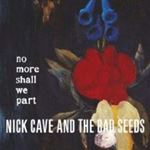 Nick Cave - No More Shall We Part