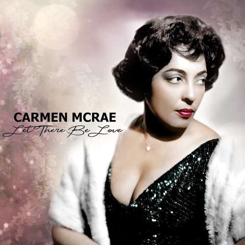 Carmen McRae - Let There Be Love