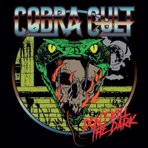 Cobra Cult - Don’t Kill The Dark