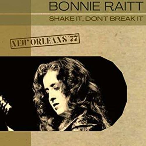 Bonnie Raitt - Shake It, Don't Break It: New Orlea