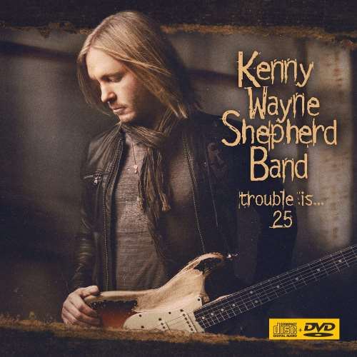 Kenny Wayne Shepherd - Trouble Is 25