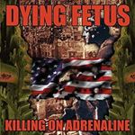 Dying Fetus - Killing On Adrenaline