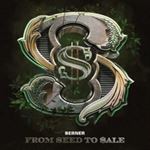 Berner - From Seed To Sale