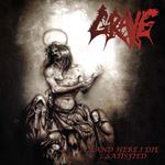 Grave - And Here I Die…Satisfied