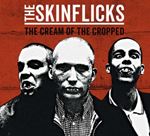 The Skinflicks - The Cream Of The Cropped