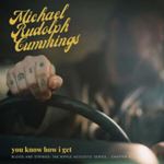 Michael Rudolph Cummings - You Know How I Get: Blood And Strin