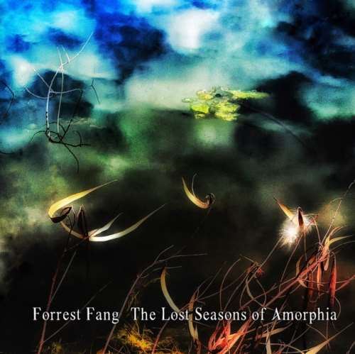 Forrest Fang - The Lost Seasons Of Amorphia