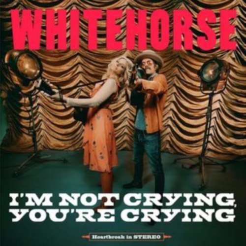 Whitehorse - I'm Not Crying You're Crying