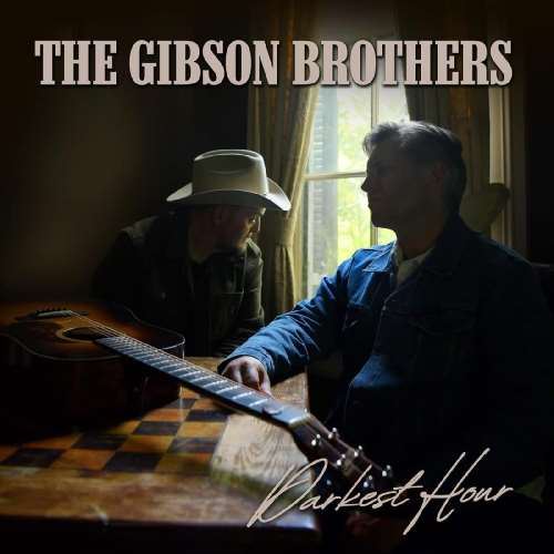 Gibson Brothers - Darkest Hour