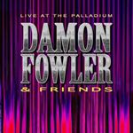 Damon Fowler & Friends - Live: The Palladium