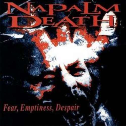 Napalm Death - Fear Emptiness Despair