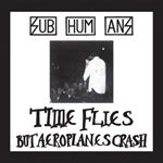 Subhumans - Time Flies & Rats