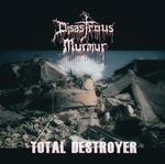 Disastrous Murmur - Total Destroyer