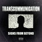 Tran$communication - $ign$ From Beyond