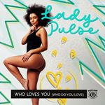 Lady Pulse - Who Loves You (who Do You Love)