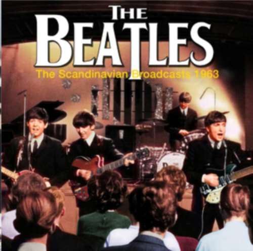 Beatles - Live: Scandinavian Broadcasts '63