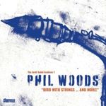 Phil Woods - Bird With Strings, And More!