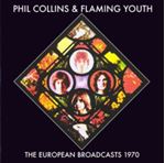 Phil Collins/flaming Youth - The European Broadcasts: '70